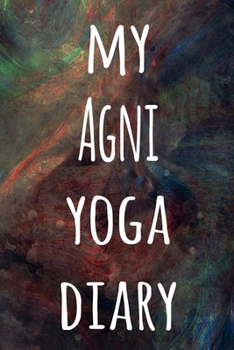 My Agni Yoga Diary: The perfect gift for the yoga fan in your life - 119 page lined journal!