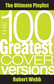 Paperback The 100 Greatest Cover Versions: The Ultimate Playlist Book