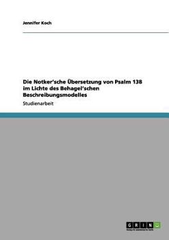 Paperback Die Notker'sche ?bersetzung von Psalm 138 im Lichte des Behagel'schen Beschreibungsmodelles [German] Book