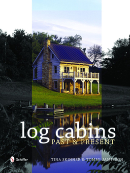 Hardcover Historic Log Cabins: Past to Present Book