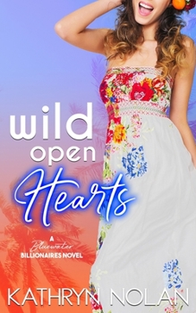 Paperback Wild Open Hearts: A Bluewater Billionaires Romantic Comedy Book