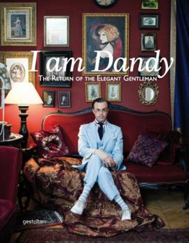 Hardcover I Am Dandy: The Return of the Elegant Gentleman Book