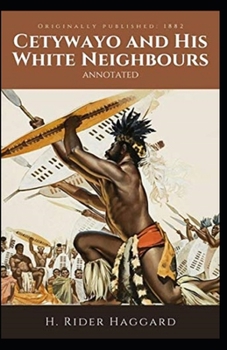 Paperback Cetywayo and his White Neighbours Annotated Book