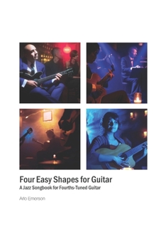 Paperback Four Easy Shapes for Guitar: A Jazz Songbook for Fourths-Tuned Guitar Book