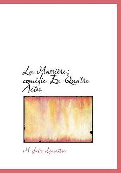 Paperback La Massi Re; Com Die En Quatre Actes Book