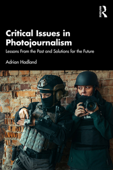 Paperback Critical Issues in Photojournalism: Lessons From the Past and Solutions for the Future Book