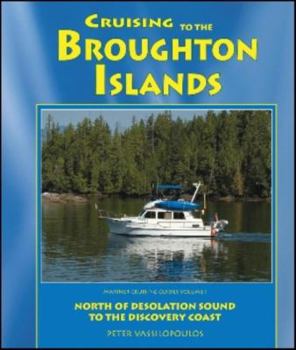 Paperback Cruising to the Broughton Islands: Marine Cruising Guides Volume 1: North of Desolation Sound to Discovery Coast Book