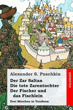 Paperback Der Zar Saltan / Die tote Zarentochter / Der Fischer und das Fischlein: Drei M?rchen in Versform [German] Book