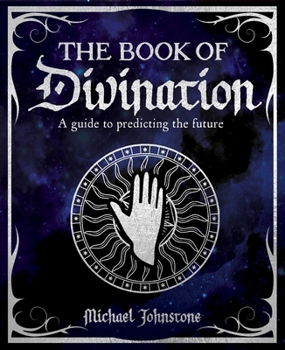 Hardcover The Book of Divination: A Guide to Predicting the Future Book
