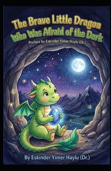 Paperback The Brave Little Dragon Who Was Afraid of the Dark Book
