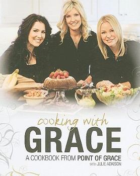 Hardcover Cooking with Grace: A Cookbook from Point of Grace Book