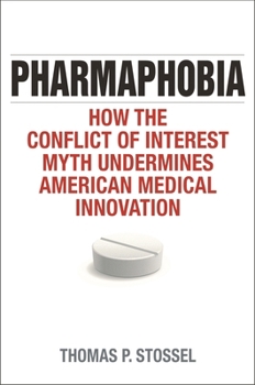 Hardcover Pharmaphobia: How the Conflict of Interest Myth Undermines American Medical Innovation Book