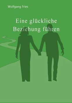 Paperback Eine glückliche Beziehung führen [German] Book