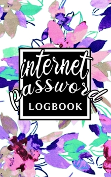 Paperback Internet Password Log Book: Personal Email Address Login Organizer Logbook with Alphabetical Tabs Order To Protect Websites Usernames, Passwords K Book