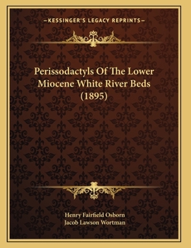 Paperback Perissodactyls Of The Lower Miocene White River Beds (1895) Book
