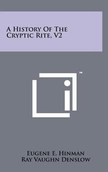Hardcover A History of the Cryptic Rite, V2 Book