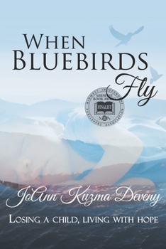 Paperback When Bluebirds Fly: Losing a Child, Living With Hope Book