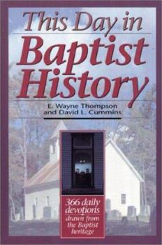 Paperback This Day in Baptist History: 366 Daily Devotions Drawn from the Baptist Heritage Book