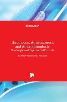 Hardcover Thrombosis, Atherosclerosis and Atherothrombosis: New Insights and Experimental Protocols Book
