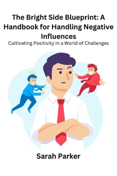 Paperback The Bright Side Blueprint: Cultivating Positivity in a World of Challenges Book