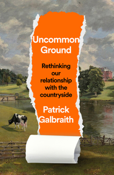 Hardcover Uncommon Ground: Rethinking Our Relationship with the Countryside Book