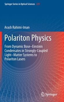 Hardcover Polariton Physics: From Dynamic Bose-Einstein Condensates in Strongly‐coupled Light-Matter Systems to Polariton Lasers Book