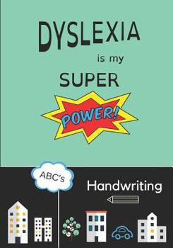 Paperback Dyslexia Is My Super Power: Handwriting: 7 X 10, 100pg - Printing & Cursive Practice Workbook with Dashed Lined Sheets for Kids, Teens & Adults Book