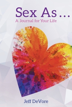 Paperback Sex As . . . A Journal for Your Life Book