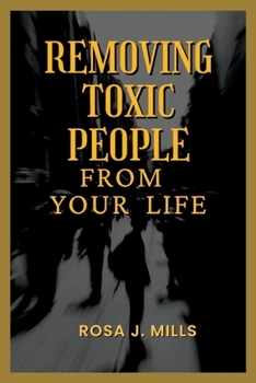 Paperback Removing toxic people from your life Book