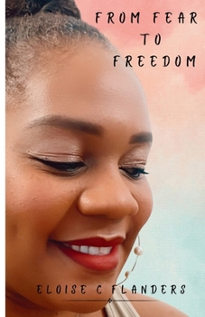 Paperback From Fear to Freedom: Discovering My Identity and God-Given Purpose Book