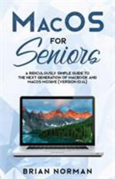 Paperback MacOS for Seniors: A Ridiculously Simple Guide to the Next Generation of MacBook and MacOS Mojave (Version 10.14) Book