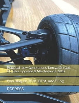 Practical New Generations Tamiya Onroad RC Cars Upgrade & Maintenance 2026: Focusing on TC01, BT01, and FF03
