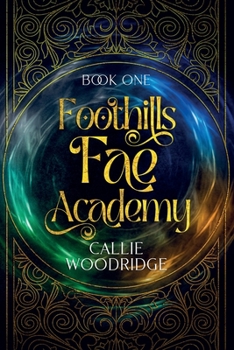 Foothills Fae Academy: Book One - Book #1 of the Foothills Fae Academy