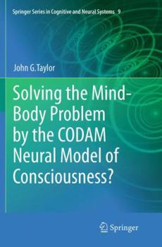 Paperback Solving the Mind-Body Problem by the Codam Neural Model of Consciousness? Book
