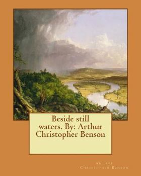 Paperback Beside still waters. By: Arthur Christopher Benson Book