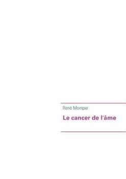 Paperback Le cancer de l'âme [French] Book