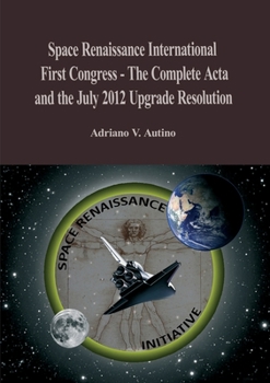 Paperback 1st Space Renaissance International Congress - The Complete Acta, and the July 2012 Upgrade Resolution Book