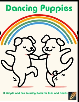 Dancing Puppies: A Simple and Fun Coloring Book for Kids and Adults