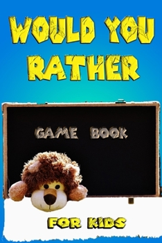 would you rather game book for kids: Would you rather questions fun games,Silly and Hilarious Questions,Themed Interactive and Family friendly ... adults Would You Rather Game Book, card gift