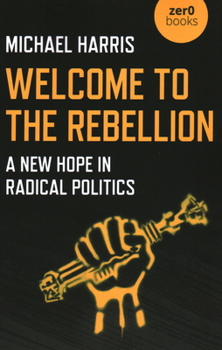 Paperback Welcome to the Rebellion: A New Hope in Radical Politics Book