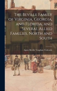 The Beville Family of Virginia, Georgia, and Florida, and Several Allied Families, North and South - Primary Source Edition