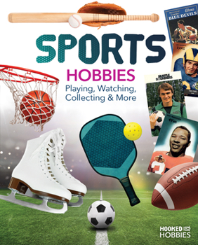 Library Binding Sports Hobbies: Playing, Watching, Collecting & More: Playing, Watching, Collecting & More Book