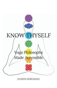 Paperback Know Thyself: Yoga Philosophy Made Accessible Book