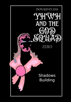 Paperback YHWH and the God Squad Zero: Shadows Building Book