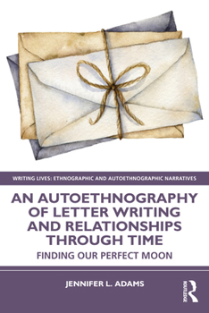 Paperback An Autoethnography of Letter Writing and Relationships Through Time: Finding Our Perfect Moon Book
