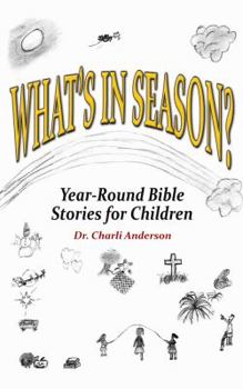 Hardcover What's In Season: Year-Round Bible Stories for Children Book
