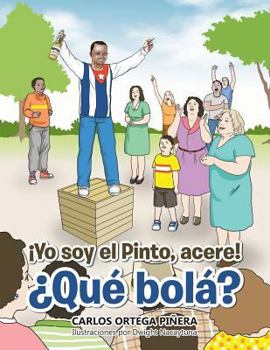 Paperback ¡Yo soy el Pinto, acere! ¿Qué bolá? [Spanish] Book