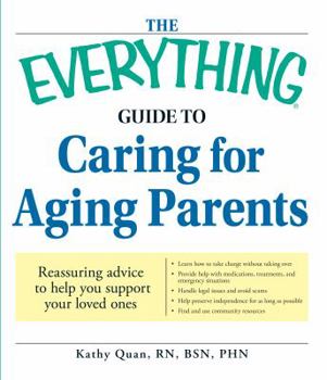 Paperback The Everything Guide to Caring for Aging Parents: Reassuring Advice to Help You Support Your Loved Ones Book