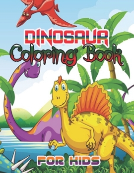 Dinosaur Coloring Book for Kids: Fantastic Dinosaur Coloring Book for Boys, Girls, Toddlers, Preschoolers, Kids 3-8, 6-8