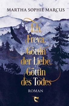 Paperback Ich, Freya, Göttin der Liebe, Göttin des Todes: Roman [German] Book
